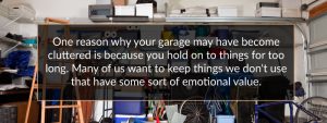 garages become cluttered because you hold on to things for too long